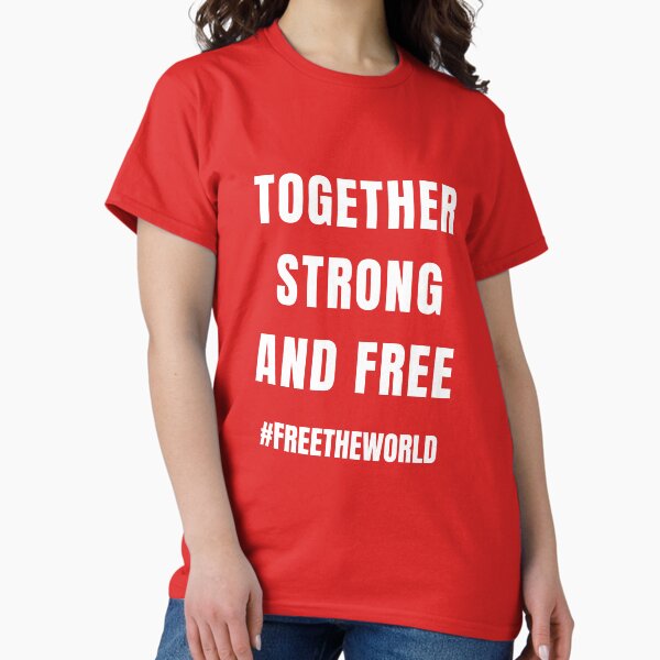 Together Strong And Free Classic T-Shirt