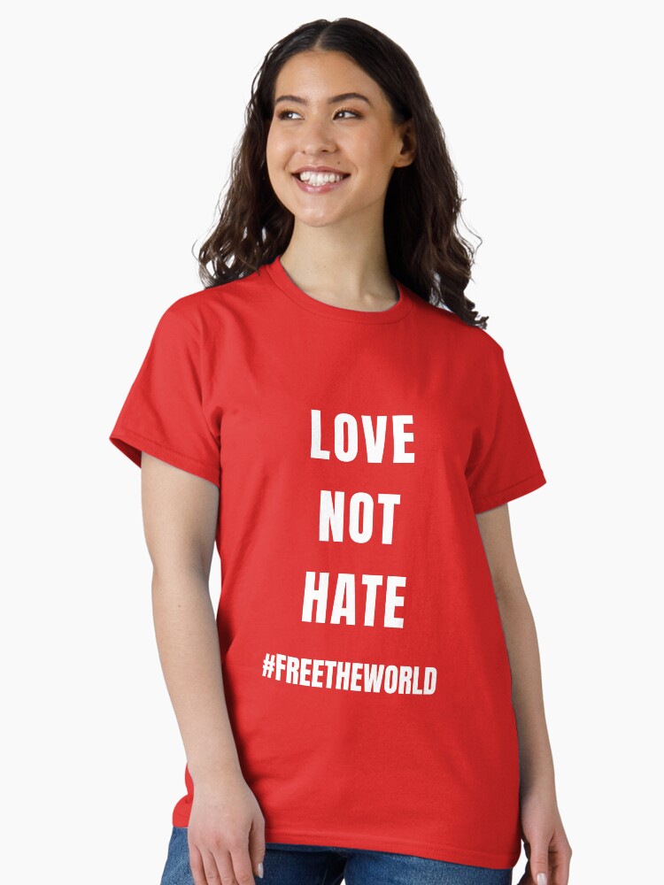 Thumbnail 1 of 7, Classic T-Shirt, Love Not Hate designed and sold by free-the-world.
