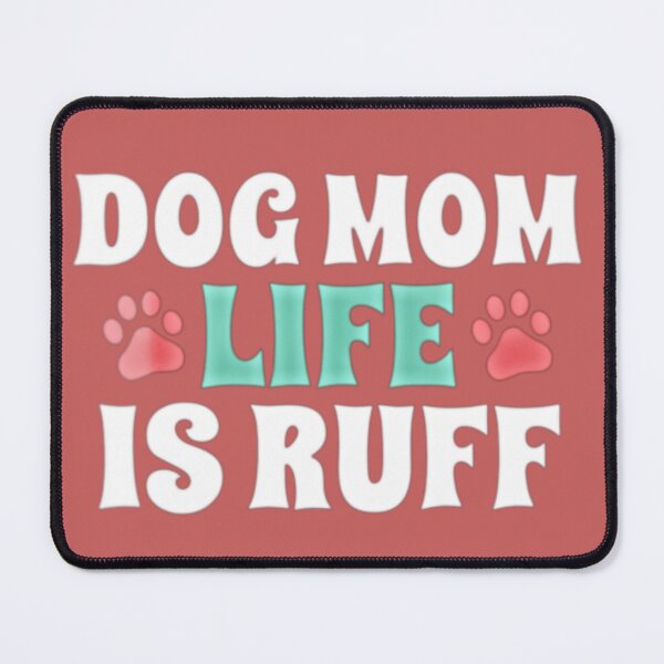 Item preview, Dog mum life is ruff | Dog mom life is ruff | My dog is my valentine designed and sold by Khan-Baba.