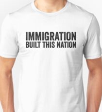 Immigration Built This Nation Resist Anti Donald Trump Unisex T-Shirt