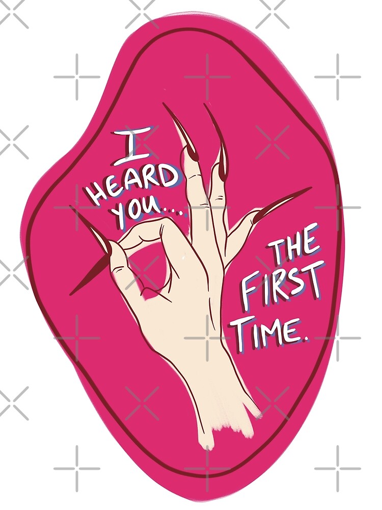 "I Heard You The First Time Hand with Long Nails" Poster by KatieSpins