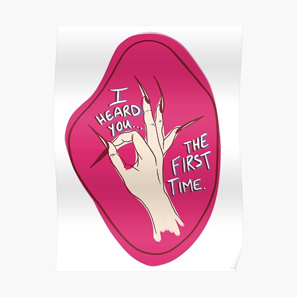 "I Heard You The First Time Hand with Long Nails" Poster by KatieSpins