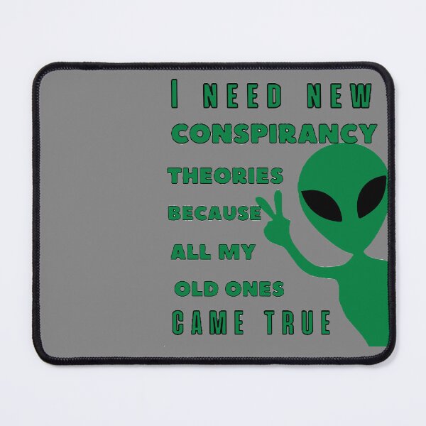 Item preview, I need new conspiracy theories because all my old ones come true designed and sold by T-ShirtIn85.