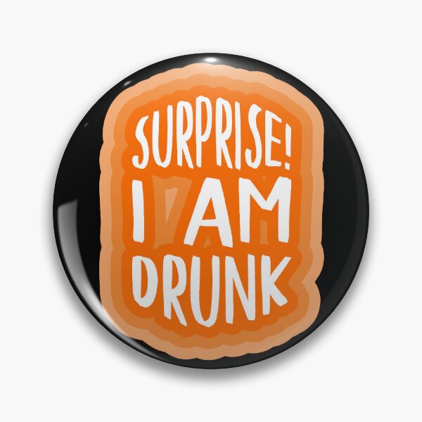 Item preview, Surprise! I am drunk designed and sold by BRU Design.