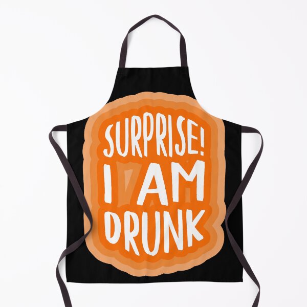 Item preview, Surprise! I am drunk designed and sold by BRU Design.