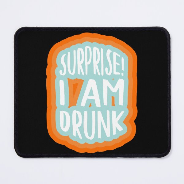 Item preview, Surprise! I am drunk designed and sold by BRU Design.