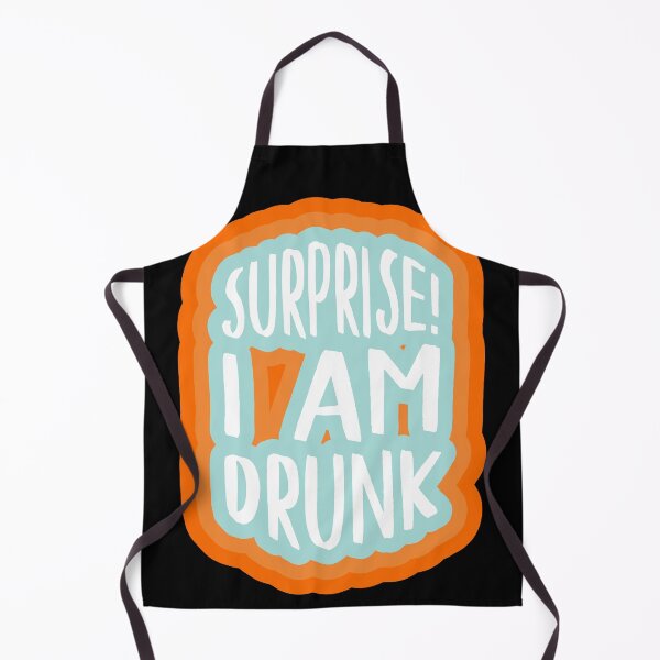 Item preview, Surprise! I am drunk designed and sold by BRU Design.