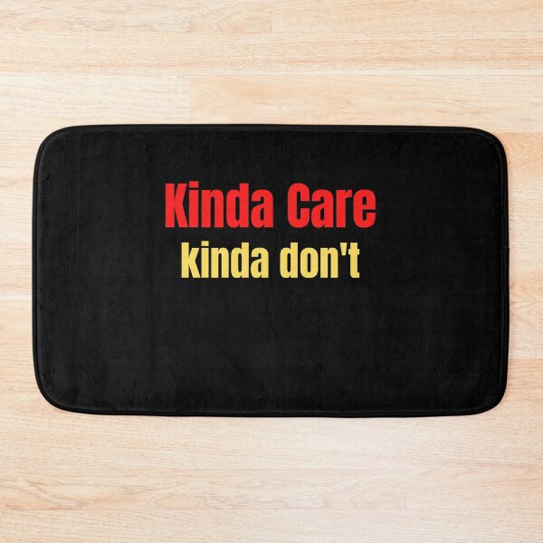 Item preview, Kinda Care, Kinda Don't designed and sold by Peter Stawicki.