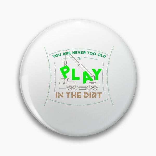 Item preview, Never too old to play in Dirt Design designed and sold by sebastian3210.