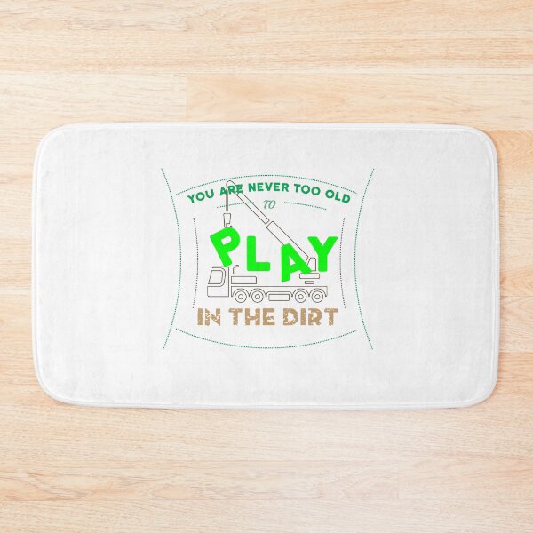 Item preview, Never too old to play in Dirt Design designed and sold by sebastian3210.