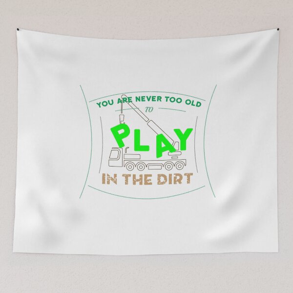 Item preview, Never too old to play in Dirt Design designed and sold by sebastian3210.