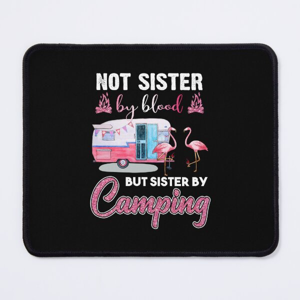 Item preview, NOT SISTER BY BLOOD BUT SISTER BY CAMPING FRIENDS designed and sold by Mnightsa.
