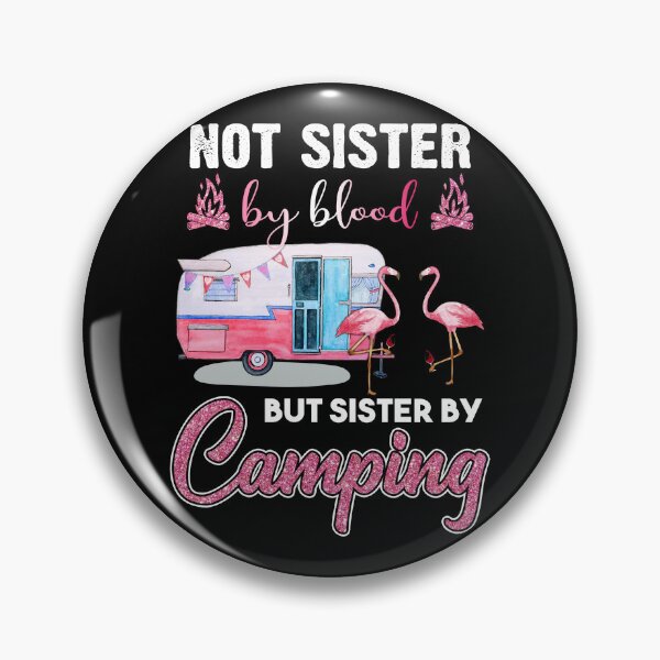 Item preview, NOT SISTER BY BLOOD BUT SISTER BY CAMPING FRIENDS designed and sold by Mnightsa.