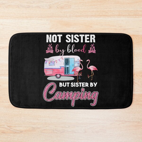 Item preview, NOT SISTER BY BLOOD BUT SISTER BY CAMPING FRIENDS designed and sold by Mnightsa.