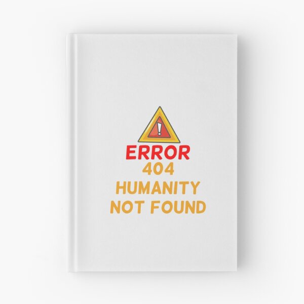 Item preview,  Error 404 humanity not found designed and sold by tonykai.