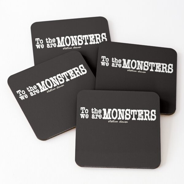 Item preview, To the Monsters, We are monsters - Station Eleven sayings designed and sold by asprse.