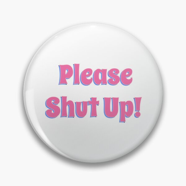 Item preview, Please Shut Up ! designed and sold by alice-101.