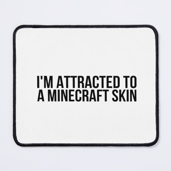 Item preview, Im Attracted To A Minecraft Skin Mouse Pad designed and sold by AlvalRowena.