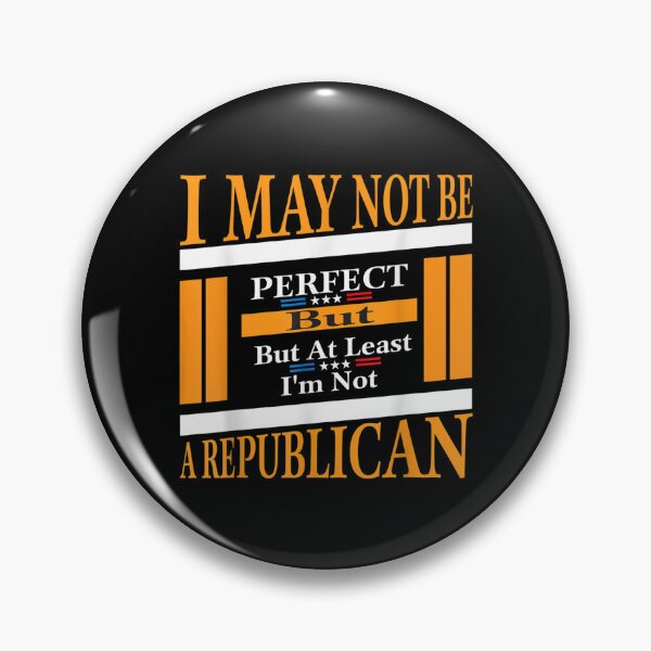 Item preview, I May Not Be Perfect But At Least I'm Not A Republican  designed and sold by cysandy.