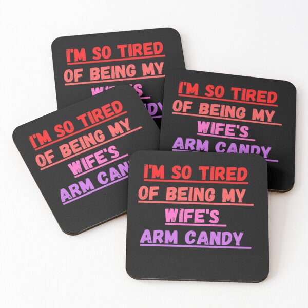 Item preview, I'm so tired of being my wife's arm candy Funny Gift designed and sold by anas667.