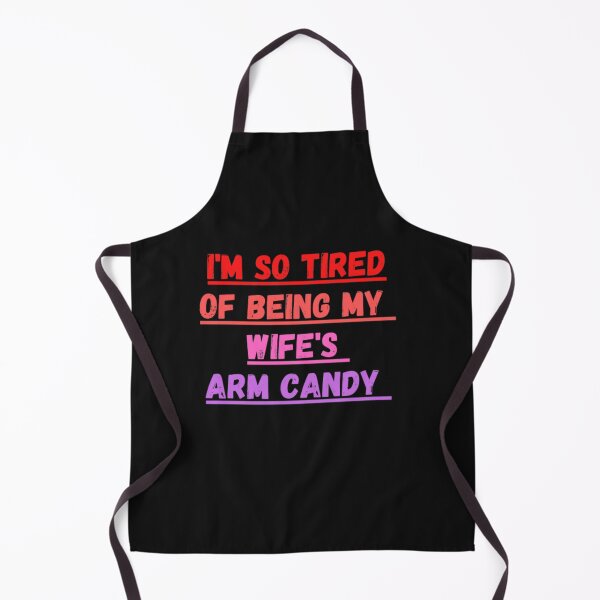 Item preview, I'm so tired of being my wife's arm candy Funny Gift designed and sold by anas667.