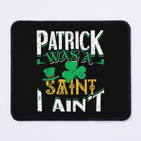 Item preview, St Patrick Was A Saint I Ain't Funny Irish Quotes designed and sold by cysandy.