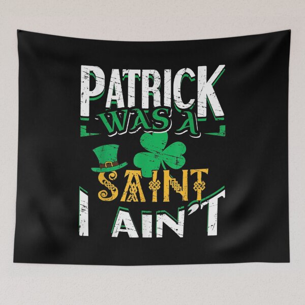 Item preview, St Patrick Was A Saint I Ain't Funny Irish Quotes  designed and sold by cysandy.
