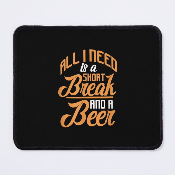 Item preview, All I Need Is A Short Break And A Beer designed and sold by bessiey23.