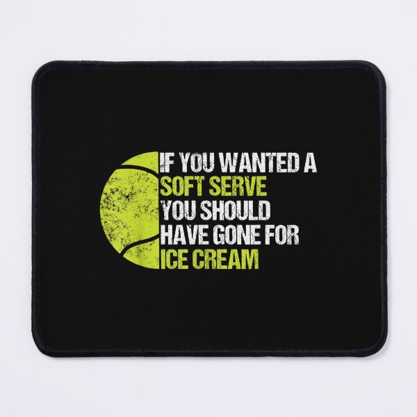 Item preview, If You Wanted A Soft Serve Tennis Funny Tennis Player  designed and sold by cysandy.