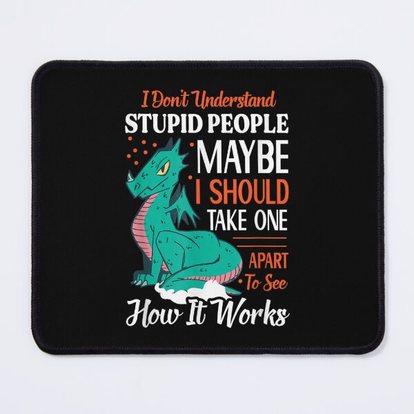 Item preview, I Don't Understand Stupid People Angry Dragons Lover  designed and sold by cysandy.
