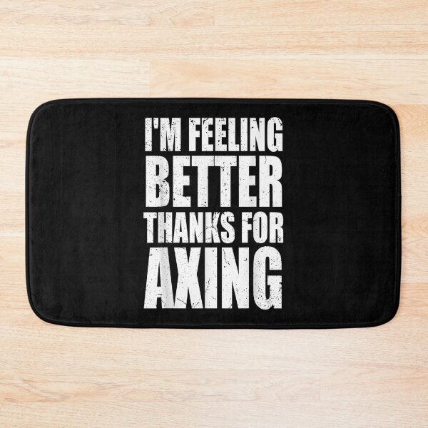 Item preview, I'm Feeling Better Thanks For Axing I'm Felling Better 2022  designed and sold by bessiey23.