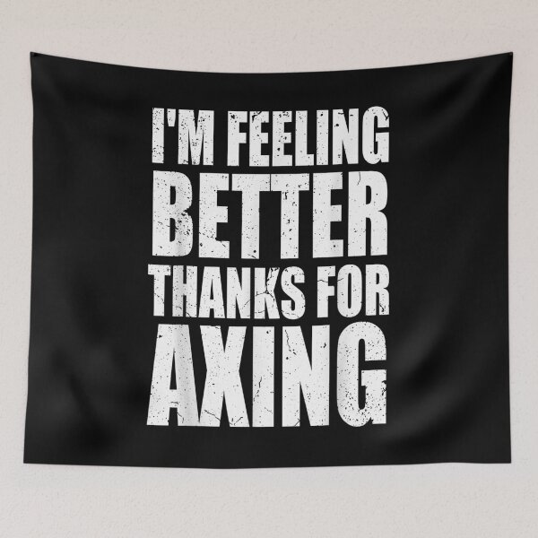 Item preview, I'm Feeling Better Thanks For Axing I'm Felling Better 2022  designed and sold by bessiey23.