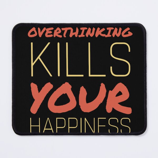 Item preview, Overthinking Kills Your Happiness designed and sold by diva-design.