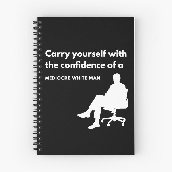 Item preview, Carry Yourself with the confidence of a Mediocre white man designed and sold by FeliciaRundgren.