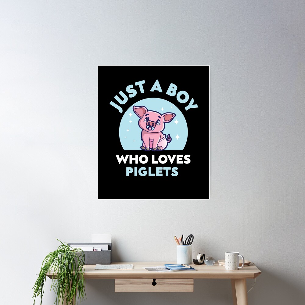 Just A Boy Who Loves Piglets Poster