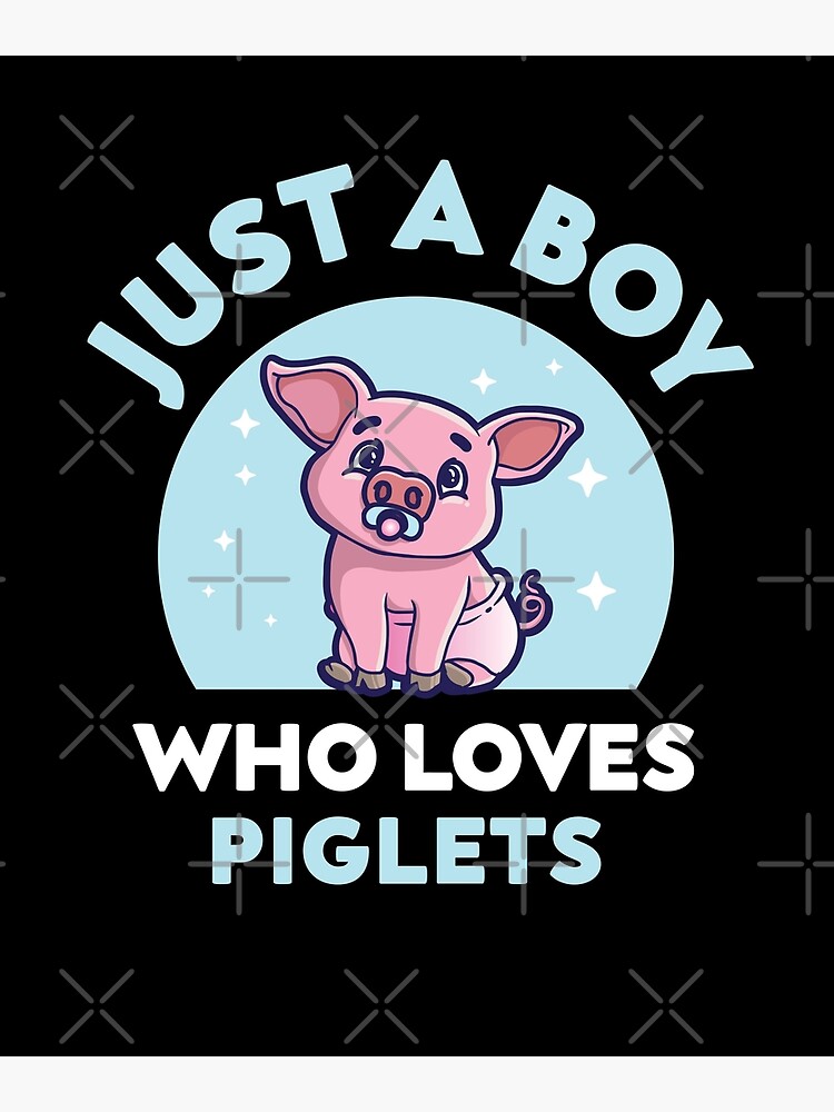 Just A Boy Who Loves Piglets by brandoseven