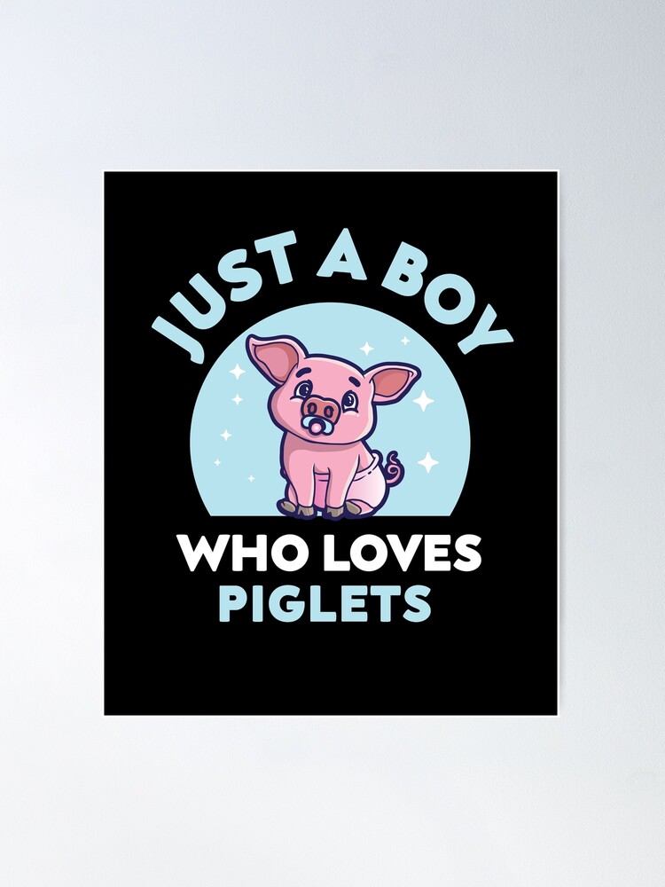 Alternate view of Just A Boy Who Loves Piglets Poster