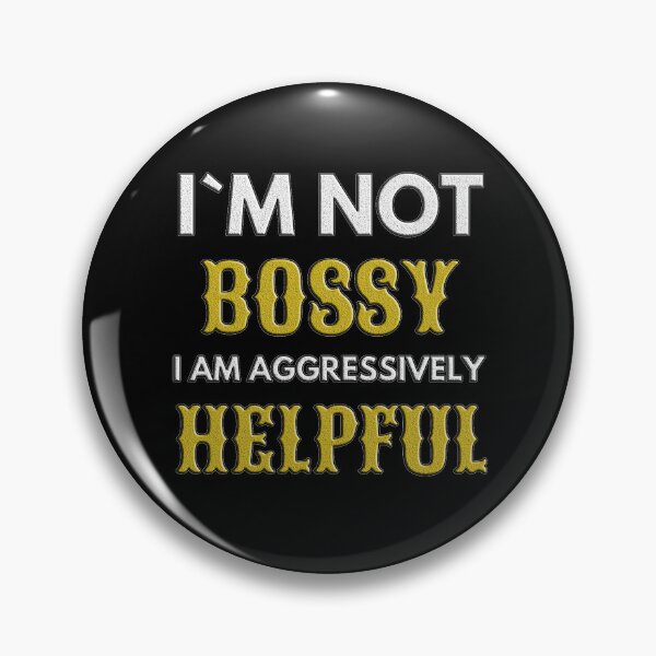 Item preview, I Am Not Bossy I Am Aggressively Helpful designed and sold by EveryThingTeam.