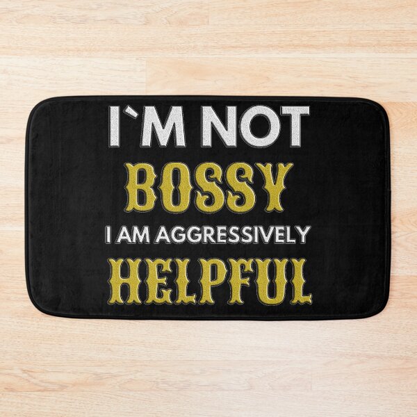 Item preview, I Am Not Bossy I Am Aggressively Helpful designed and sold by EveryThingTeam.