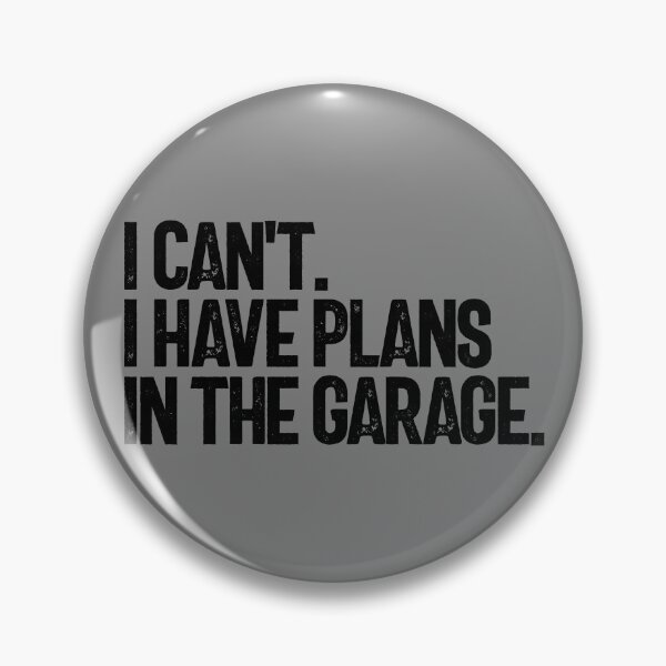 Item preview, I Can't I Have Plans In The Garage Funny Car Guy Mechanic Gear designed and sold by DynamicDesign.