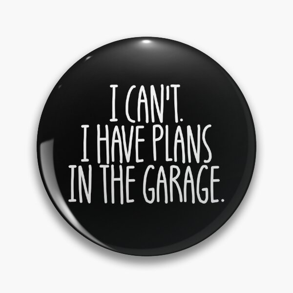 Item preview, I Can't I Have Plans In The Garage Funny Car Guy Mechanic Gear designed and sold by DynamicDesign.