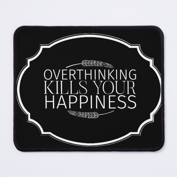 Item preview, Overthinking Kills Your Happiness designed and sold by diva-design.