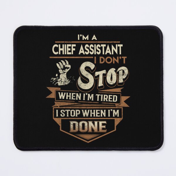 Item preview, Chief Assistant T Shirt - I Stop When Done Job Gift Item Tee designed and sold by natalinedk.
