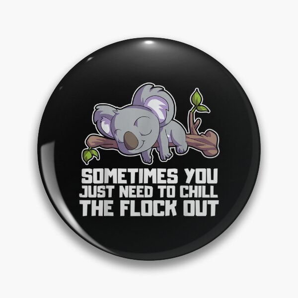 Item preview, Sometimes You Just Need To Chill The Flock Out Koala Office  designed and sold by cysandy.