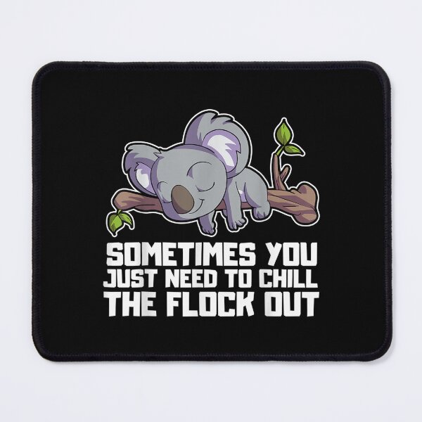 Item preview, Sometimes You Just Need To Chill The Flock Out Koala Office designed and sold by cysandy.