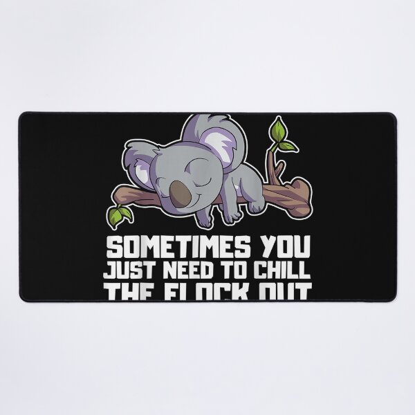 Item preview, Sometimes You Just Need To Chill The Flock Out Koala Office designed and sold by cysandy.