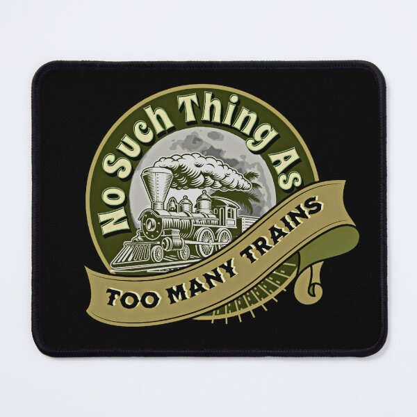 Item preview, No Such Thing As Too Many Trains Steam Engine Locomotive for Railroad Collector designed and sold by TheTrainRoom.