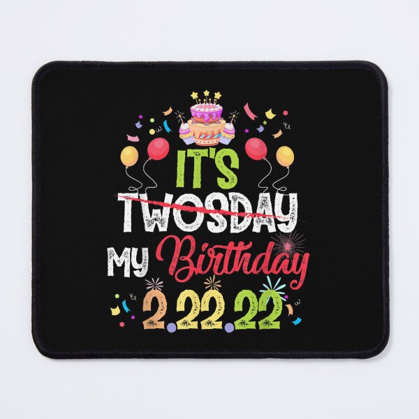 Item preview, It's My Birthday Twosday 02 22 2022 February 2nd 2022 Funny designed and sold by cysandy.