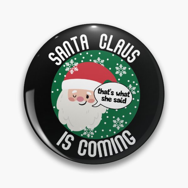 Item preview, Santa Claus Is Coming That's What She Said Funny Christmas Gear designed and sold by DynamicDesign.