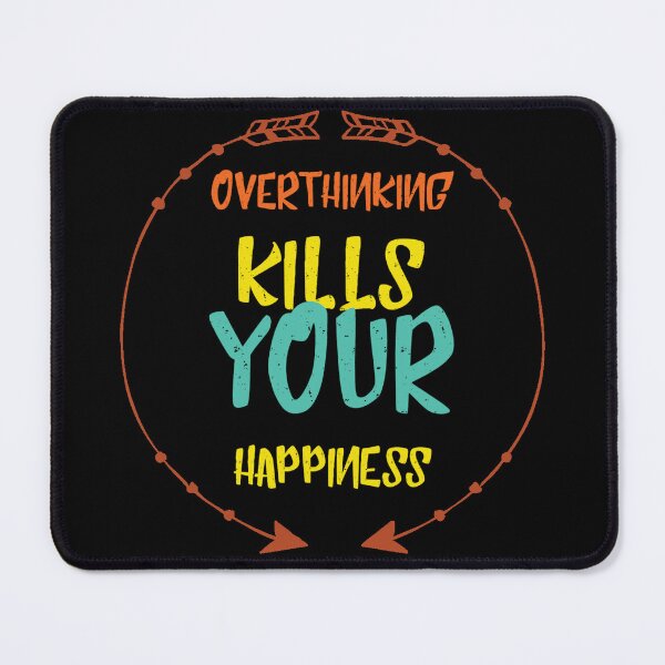 Item preview, Overthinking Kills Your Happiness designed and sold by diva-design.
